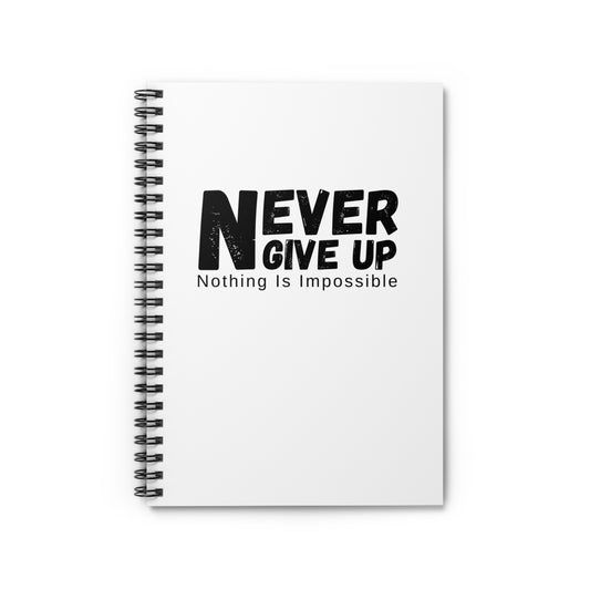 Never Give Up Spiral Notebook