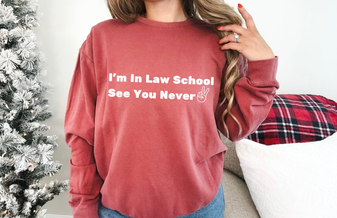 I'm In Law School, See You Never -Lightweight Crewneck Sweatshirt