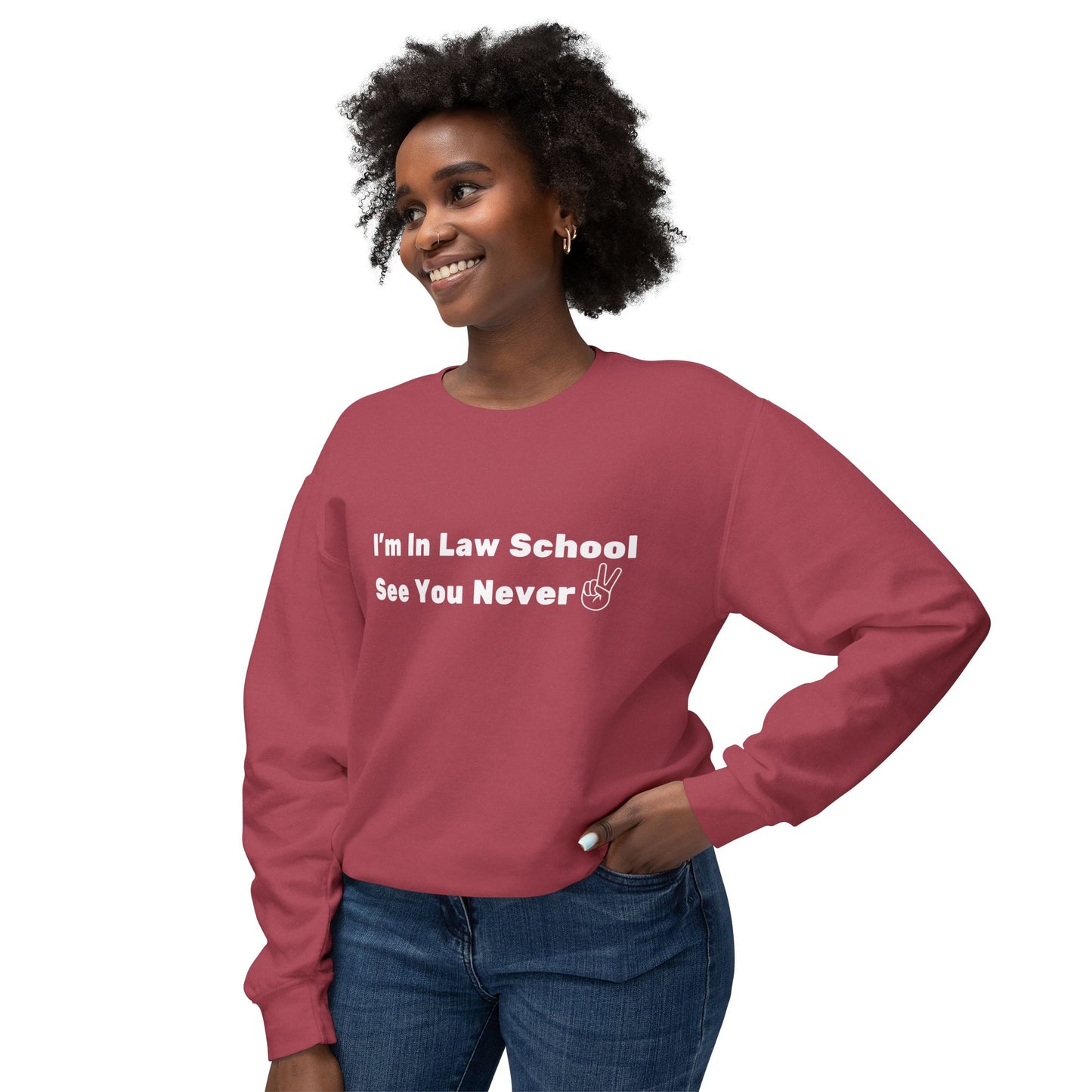 I'm In Law School, See You Never -Lightweight Crewneck Sweatshirt