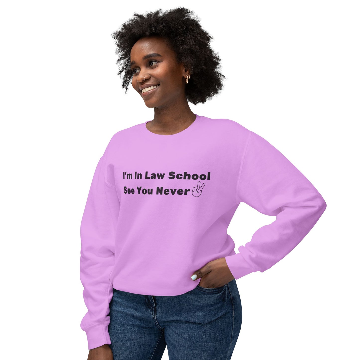 I'm In Law School, See You Never -Lightweight Crewneck Sweatshirt