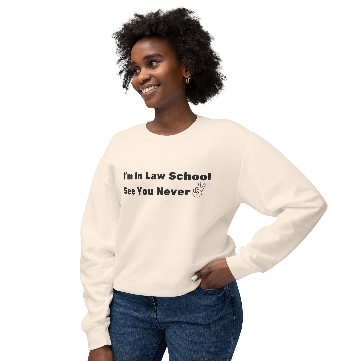 I'm In Law School, See You Never -Lightweight Crewneck Sweatshirt